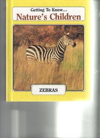 Zebras: And, Rhinoceros / Bill Ivy ; Getting to know--nature's children series (Getting to know--nature's children)