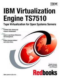IBM Virtualization Engine Ts7510: Tape Virtualization for Open Systems Servers