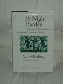 The Night Battles : Witchcraft and Agrarian Cults in the Sixteenth and Seventeenth Century