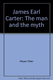 James Earl Carter: The man and the myth