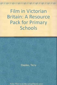Film in Victorian Britain: A Resource Pack for Primary Schools