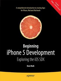Beginning iOS 5 Development: Exploring the iOS SDK
