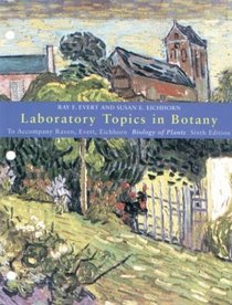 Laboratory Topics in Botany : to Accompany Raven, Evert, Eichhorn Biology of Plants 6e