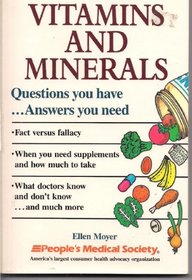 Vitamins and Minerals: Questions You Have...Answers You Need