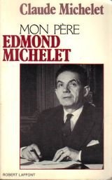 Mon pere Edmond Michelet: D'apres ses notes intimes (French Edition)