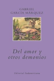 Del Amor Y Otros Demonios / of Love And Other Demons (Editorial Sudamericana Narrativas/Antologia)
