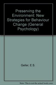 Preserving the Environment: New Strategies for Behavior Change (Pergamon General Psychology Series)