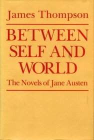 Between Self and World: The Novels of Jane Austen