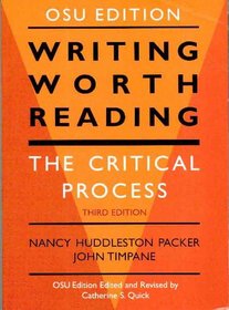Writing Worth Reading - The Critical Process - Third Edition - OSU Edition