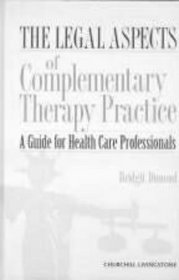 The Legal Aspects of Complementary Therapy Practice: A Guide for Health Care Professionals