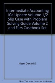 Intermediate Accounting 10e Update Volume 1/2 Slip Case with Problem Solving Guide Volume 2 and Fars Casebook Set