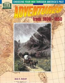 Adventures from 1800-1850 (Choosing Your Way Through America's Past)