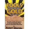 Fools' Gold: The Facts, Myths, and Legends of the Lost Dutchman Mine and the Superstition Mountains