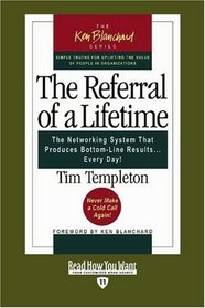 The Referral of a Lifetime (EasyRead Edition): The Networking System that Produces Bottom-Line Results ... Every Day!