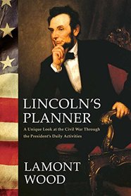 Lincoln's Planner: A Unique Look at the Civil War Through the President's Daily Activities
