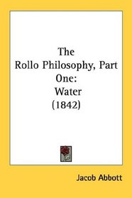 The Rollo Philosophy, Part One: Water (1842)