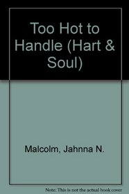 Too Hot to Handle (Hart & Soul)