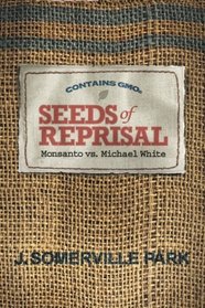 Seeds of Reprisal: Monsanto vs. Michael White