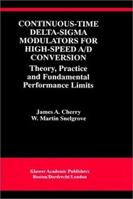 Continuous-Time Delta-Sigma Modulators for High-Speed A/D Conversion : Theory, Practice and Fundamental Performance Limits (The Kluwer International Series in Engineering and Computer Science)