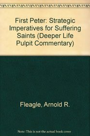 First Peter: Strategic Imperatives for Suffering Saints (The Deeper Life Pulpit Commentary)