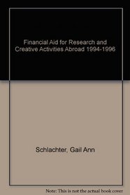 Financial Aid for Research and Creative Activities Abroad 1994-1996 (Financial Aid for Research  Creative Activities Abroad)