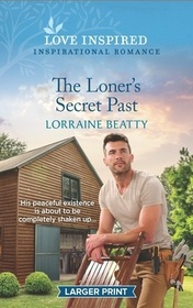 The Loner's Secret Past (Love Inspired, No 1476) (Larger Print)