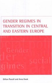 Gender Regimes in Transition in Central and Eastern Europe