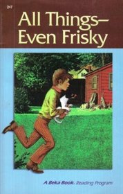 All Things Even Frisky, Abeka 2-7
