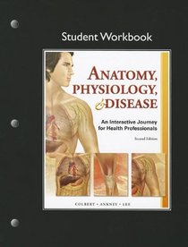 Student Workbook for Anatomy, Physiology, & Disease: An Interactive Journey for Health Professions