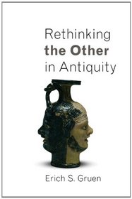 Rethinking the Other in Antiquity (Martin Classical Lectures)