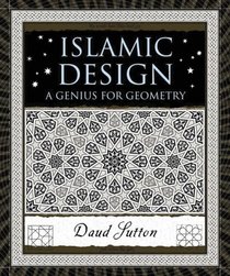 Islamic Design: A Genius for Geometry (Wooden Books)