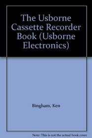 The Usborne Cassette Recorder Book (Usborne Electronics)