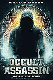 Occult Assassin #4: Soul Jacker (Volume 4)