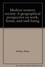 Modern western society: A geographical perspective on work, home, and well-being