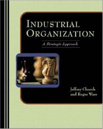 Industrial Organization: A Strategic Approach (McGraw-Hill International Editions: Management  Organization Series)