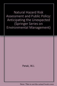 Natural Hazard Risk Assessment and Public Policy: Anticipating the Unexpected (Springer Series on Environmental Management)
