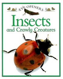 Insects and Crawly Creatures (Eye Openers)