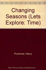 Changing Seasons (Lets Explore: Time)