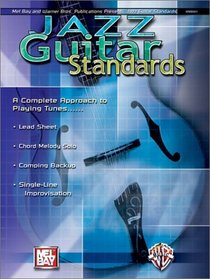 Jazz Guitar Standards: A Complete Approach to Playing Tunes