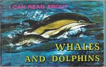 I Can Read About Whales and Dolphins