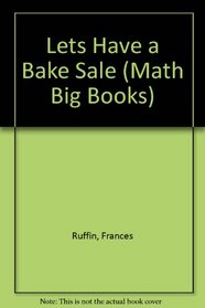 Let's Have a Bake Sale: Calculating Profit and Unit Cost (Math Big Books)