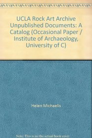 UCLA Rock Art Archive Unpublished Documents: A Catalog (Occasional Paper / Institute of Archaeology, University of C)