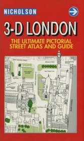 3-D London: The Ultimate Pictorial Street Atlas and Guide