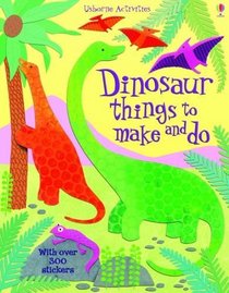 Dinosaur Things to Make and Do (Usborne Activities)