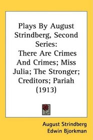 Plays By August Strindberg, Second Series: There Are Crimes And Crimes; Miss Julia; The Stronger; Creditors; Pariah (1913)
