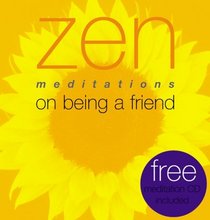 Zen Meditations on Being a True Friend (Zen Meditations)