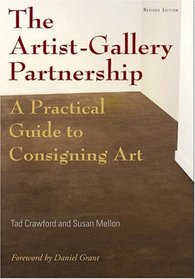 The Artist-Gallery Partnership, Third Edition: A Practical Guide to Consigning Art