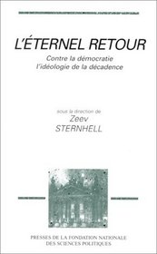 L'Eternel retour. Contre la dmocratie : l'idologie de la dcadence