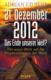 21. Dezember 2012 - Das Ende unserer Welt