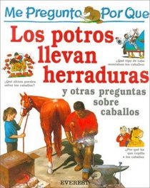 Me Pregunto Por Que Los Potros Llevan Herraduras (Spanish Edition)